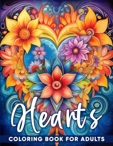 Hearts Coloring Book for Adults: An Adult Coloring Book with 50 Intricate Designs for Relaxation, Stress Relief, and Creative Love Expression - Valentine's Day Coloring Book for Men and Women von Independently published